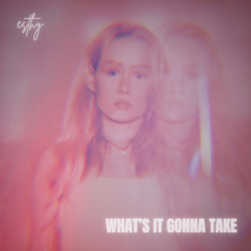 Esthy what's it gonna take Artwork
