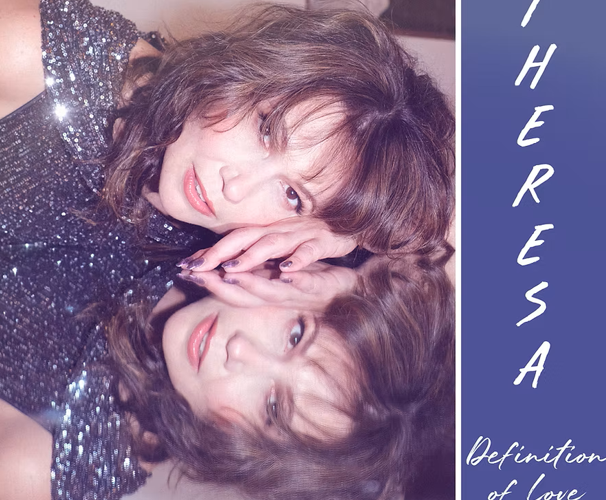 Theresa’s ‘Definition Of Love’ is a Pop Power Move