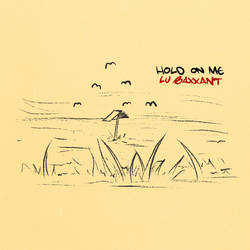 Lu Baxxant - Hold on me ARt