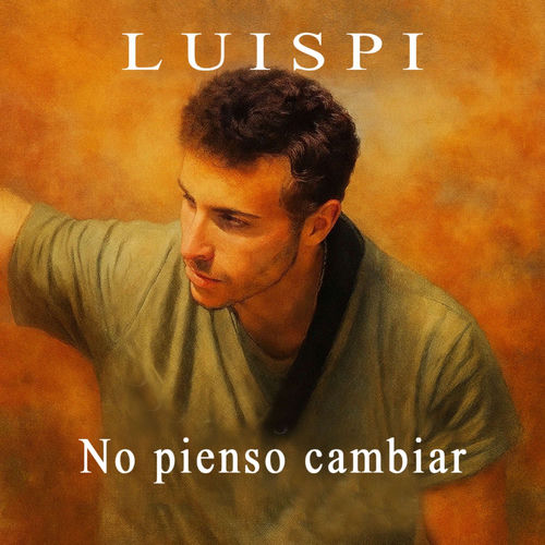 Luispi No pienso cambiar