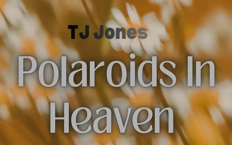 TJ Jones Polaroids in Heaven
